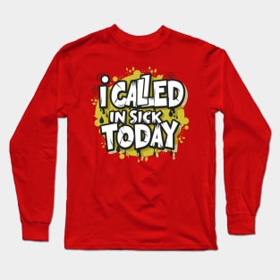 I called in Sick Day – February Long Sleeve T-Shirt